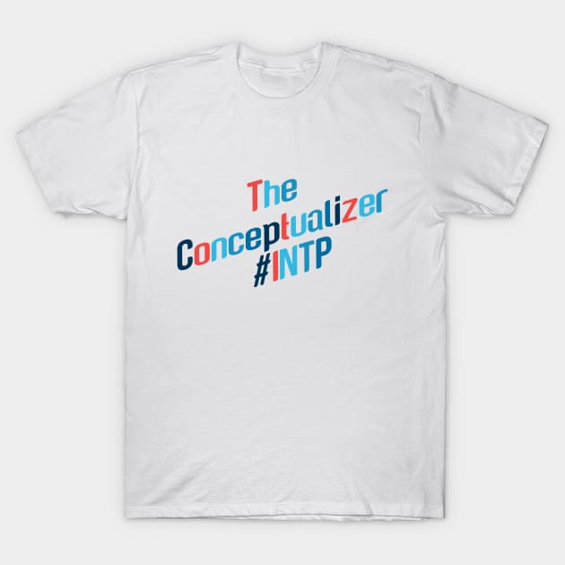 INTP The Conceptualizer T-Shirt by coloringiship
